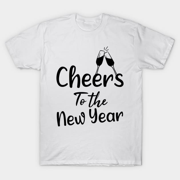 Cheers To The New Year - Funny Saying Christmas Gift Ideas T-Shirt by Arda